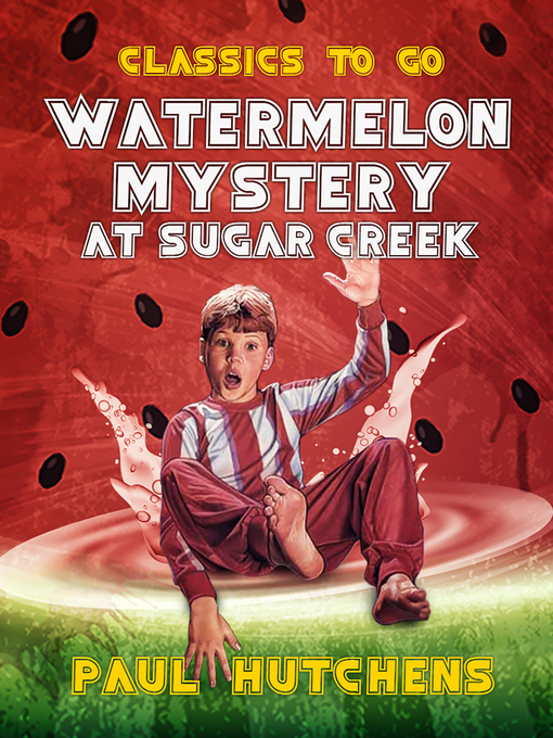 Title details for Watermelon Mystery at Sugar Creek by Paul Hutchens - Available